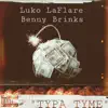 Luko LaFlare & Benny Brinks - Typa Tyme - Single